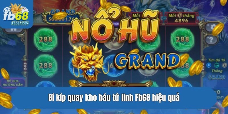 Bí kíp quay kho báu tứ linh Fb68 hiệu quả
