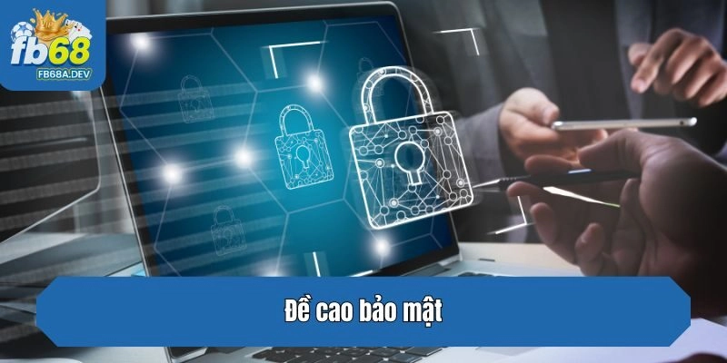 Đề cao bảo mật