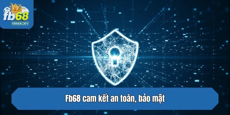 Fb68 cam kết an toàn, bảo mật