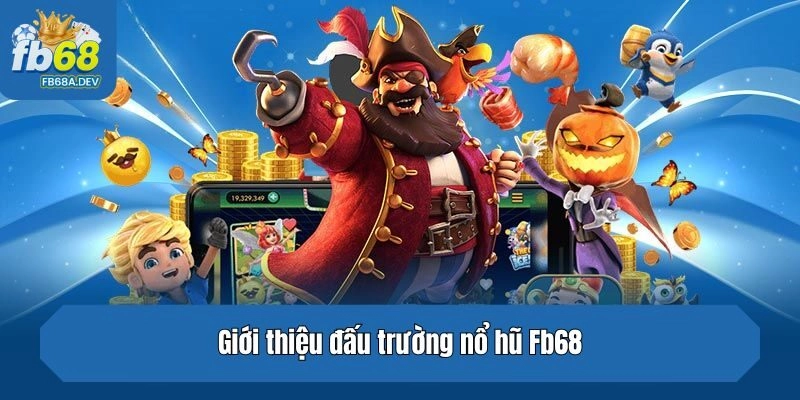 Giới thiệu đấu trường nổ hũ Fb68