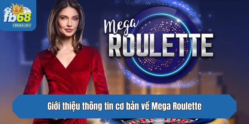 Giới thiệu thông tin cơ bản về Mega Roulette