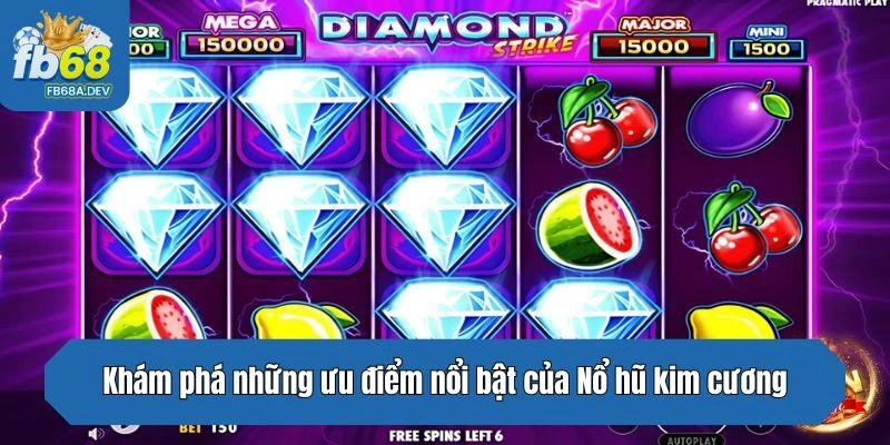 Khám phá những ưu điểm nổi bật của Nổ hũ kim cương