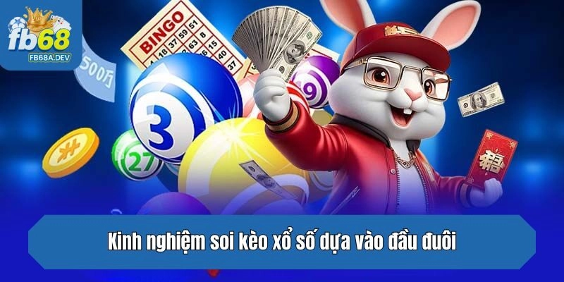 Kinh nghiệm soi kèo xổ số dựa vào đầu đuôi