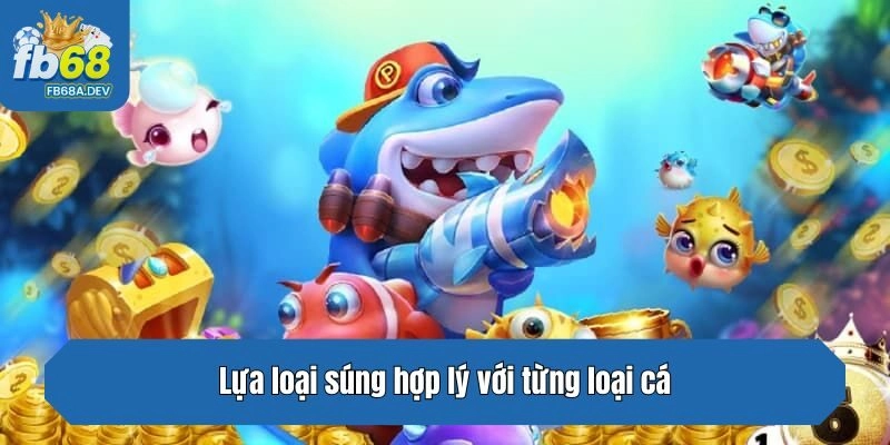 Lựa loại súng hợp lý với từng loại cá