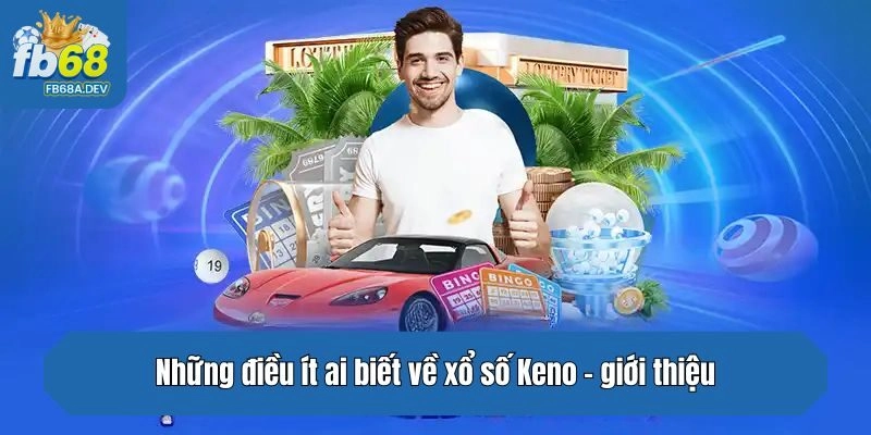 Những điều ít ai biết về xổ số Keno - giới thiệu