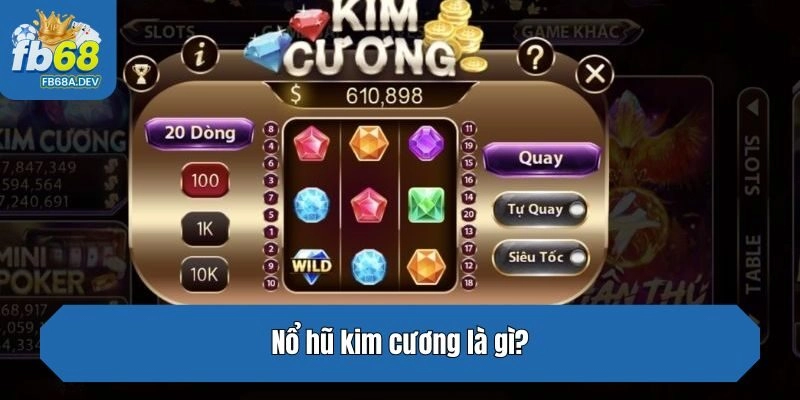 Nổ hũ kim cương là gì?