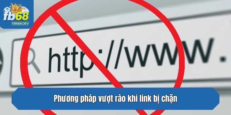 Phương pháp vượt rào khi link bị chặn