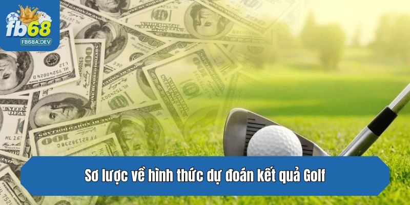 Sơ lược về hình thức dự đoán kết quả Golf