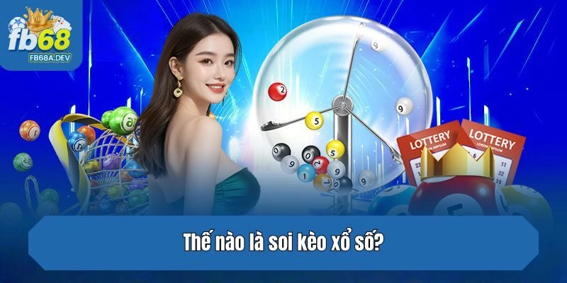Thế nào là soi kèo xổ số?