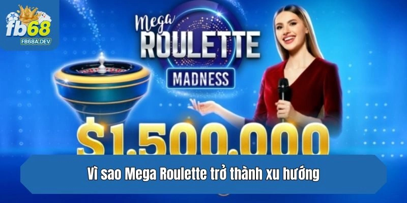 Vì sao Mega Roulette trở thành xu hướng giải trí hot nhất 2025?